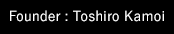 Founder : Toshiro Kamoi