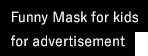Funny Mask for kids for advertisement